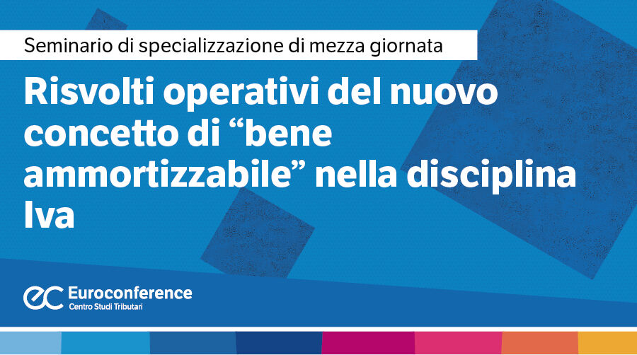 Immagine Risvolti operativi del nuovo concetto di “bene ammortizzabile” nella disciplina IVA | Euroconference
